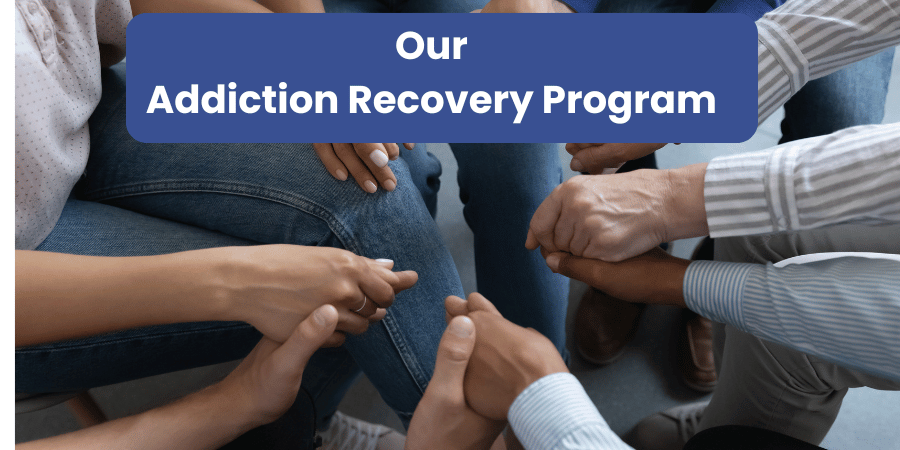 our addiction recovery program